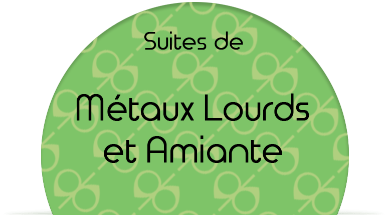 Suites de Métaux Lourds et Amiante