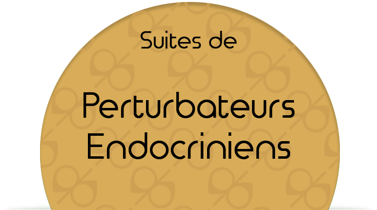 Suites de Perturbateurs Endocriniens