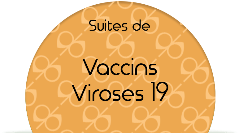 Suites de Vaccins Viroses 19